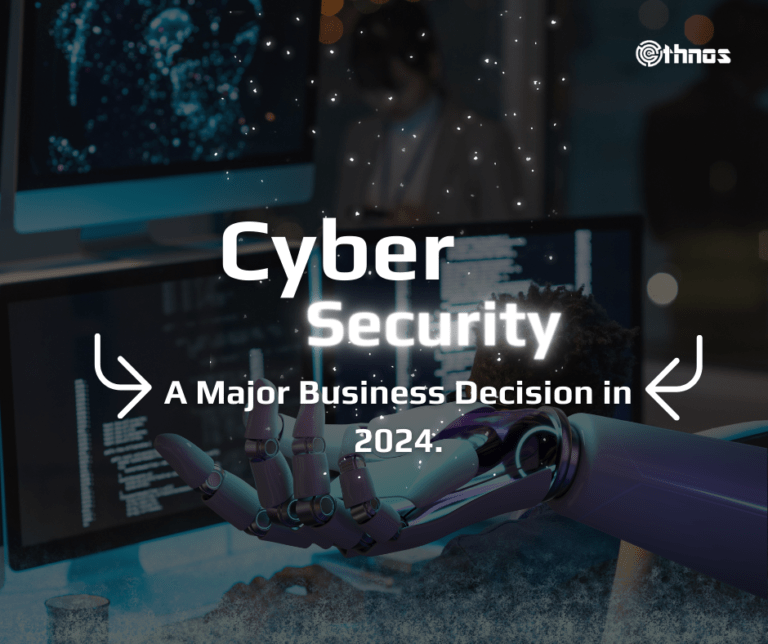 Cybersecurity – A Major Business Decision In 2024